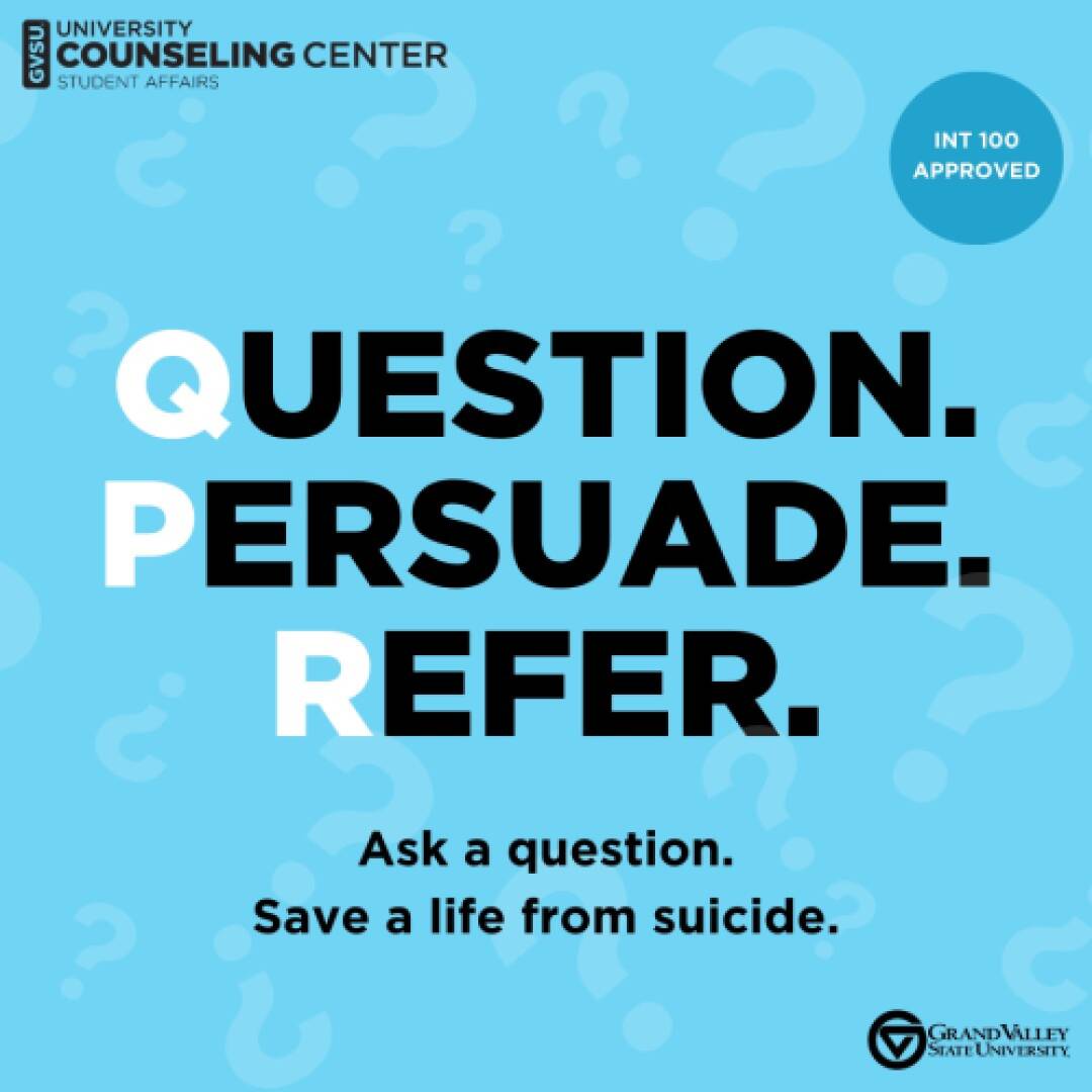 Blue background with "Question. Persuade. Refer. Ask a question. Save a life." in black text and text that says "INT 100/201 Approved."